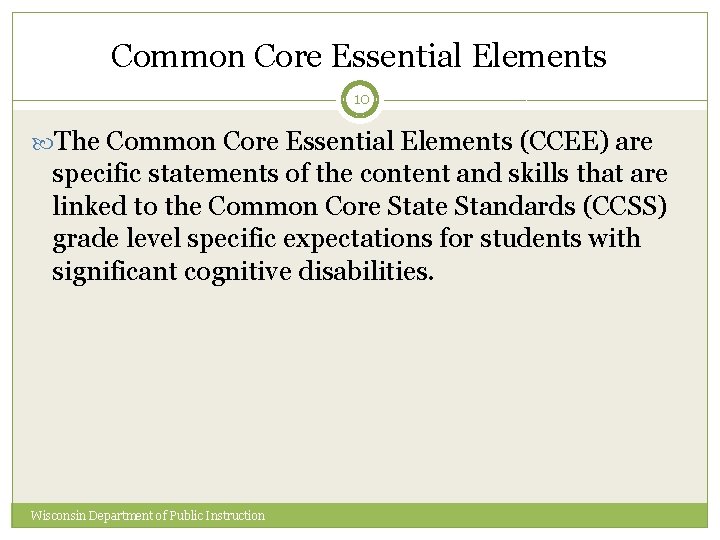 Common Core Essential Elements 10 The Common Core Essential Elements (CCEE) are specific statements