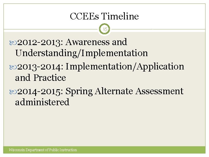 CCEEs Timeline 15 2012 -2013: Awareness and Understanding/Implementation 2013 -2014: Implementation/Application and Practice 2014