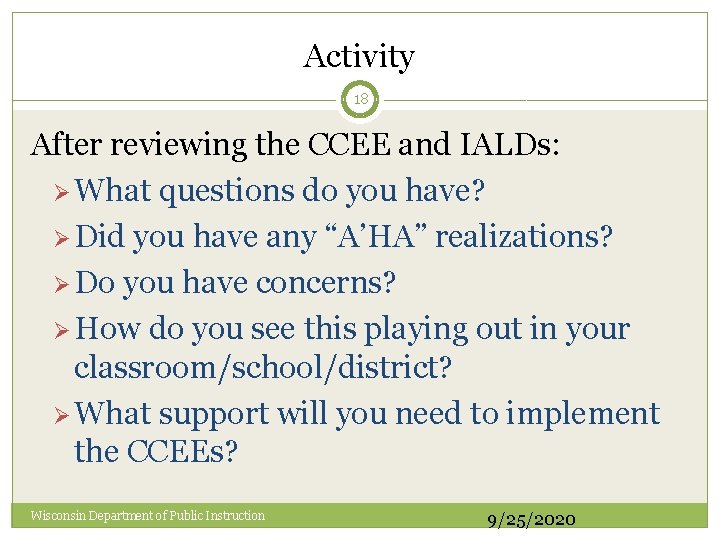 Activity 18 After reviewing the CCEE and IALDs: Ø What questions do you have?