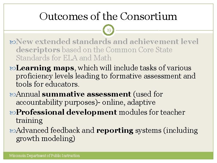 Outcomes of the Consortium 19 New extended standards and achievement level descriptors based on