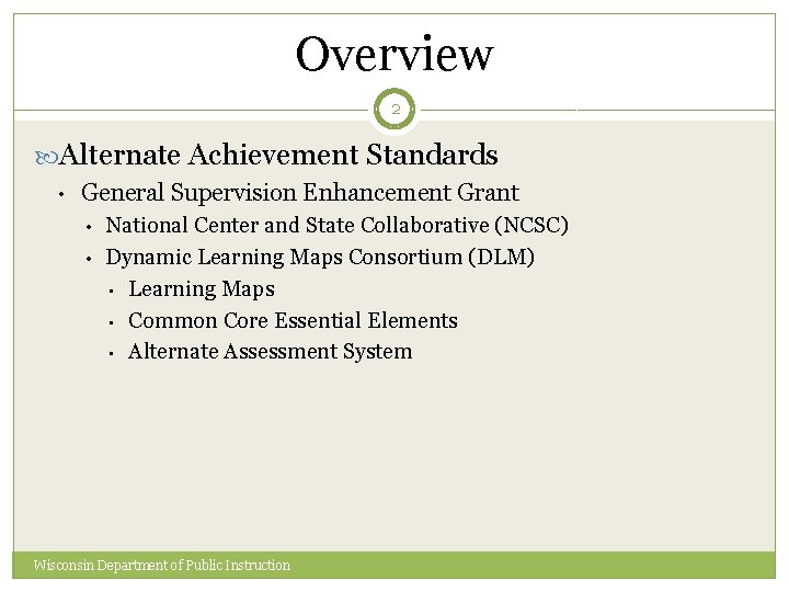 Overview 2 Alternate Achievement Standards • General Supervision Enhancement Grant • • National Center