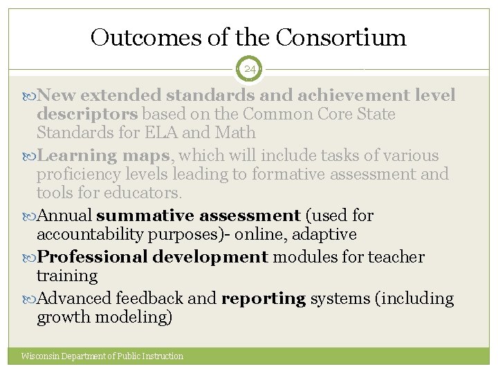 Outcomes of the Consortium 24 New extended standards and achievement level descriptors based on