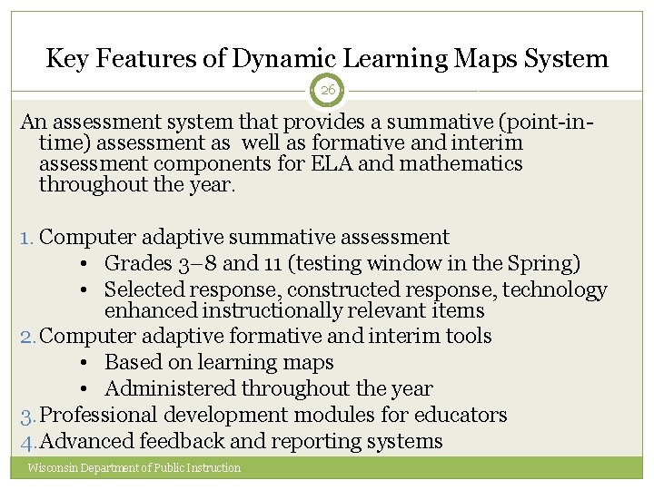 Key Features of Dynamic Learning Maps System 26 An assessment system that provides a