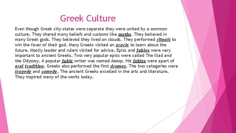 Greek Culture Even though Greek city-states were separate they were united by a common