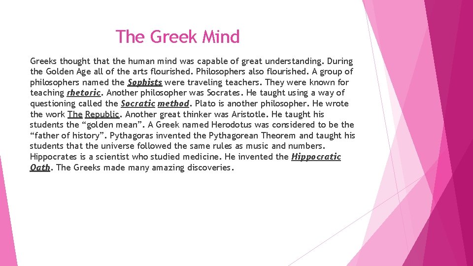 The Greek Mind Greeks thought that the human mind was capable of great understanding.