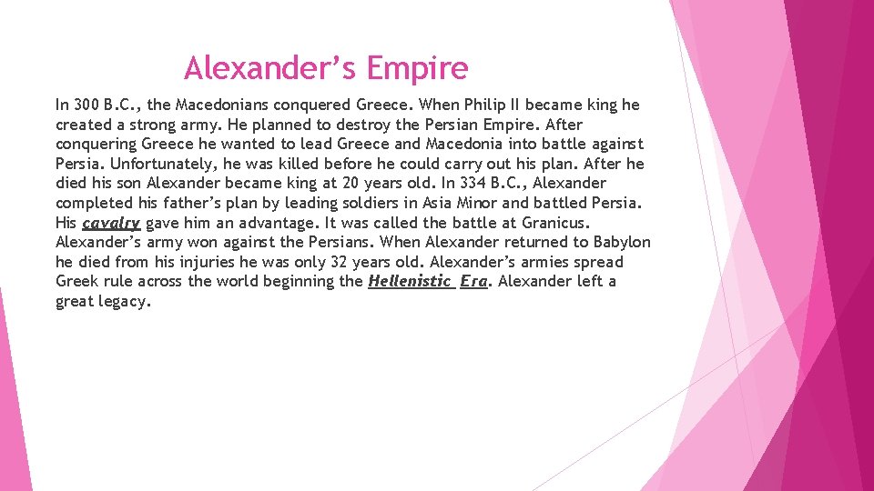 Alexander’s Empire In 300 B. C. , the Macedonians conquered Greece. When Philip II