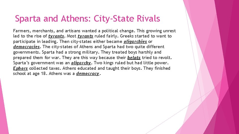Sparta and Athens: City-State Rivals Farmers, merchants, and artisans wanted a political change. This