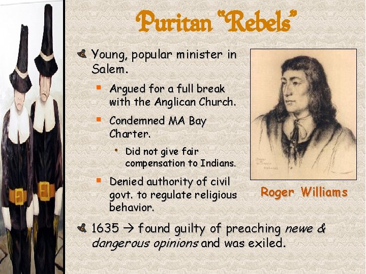 Puritan “Rebels” Young, popular minister in Salem. § Argued for a full break with