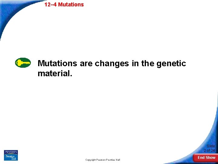 12– 4 Mutations 12 -4 Mutations are changes in the genetic material. Slide 2