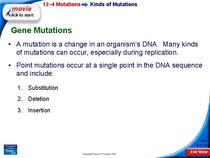 12– 4 Mutations Kinds of Mutations Gene Mutations • A mutation is a change