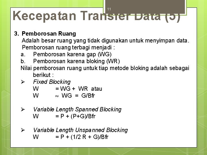 11 Kecepatan Transfer Data (5) 3. Pemborosan Ruang Adalah besar ruang yang tidak digunakan