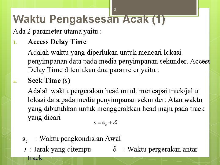 3 Waktu Pengaksesan Acak (1) Ada 2 parameter utama yaitu : 1. Access Delay