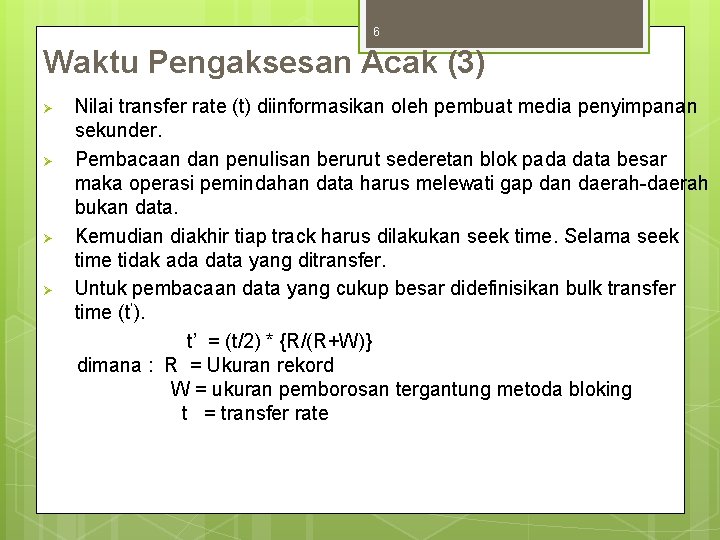 6 Waktu Pengaksesan Acak (3) Ø Ø Nilai transfer rate (t) diinformasikan oleh pembuat