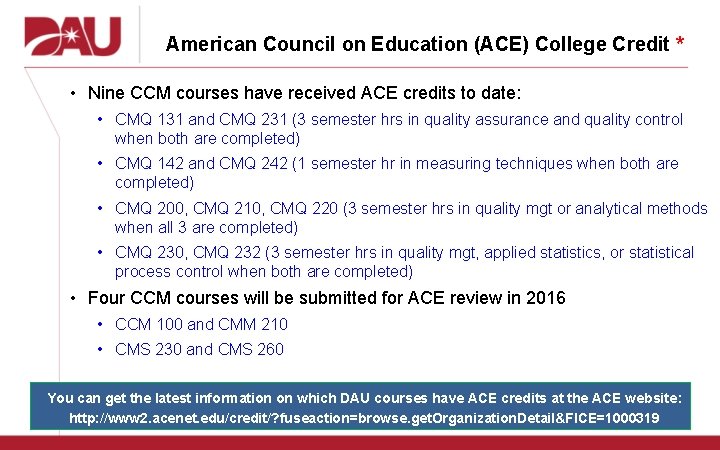 American Council on Education (ACE) College Credit * • Nine CCM courses have received