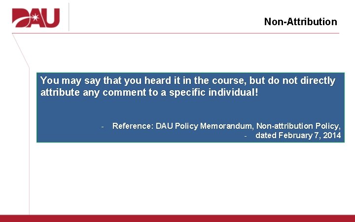 Non-Attribution You may say that you heard it in the course, but do not