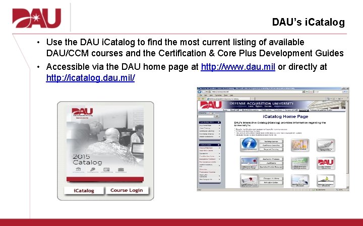 DAU’s i. Catalog • Use the DAU i. Catalog to find the most current