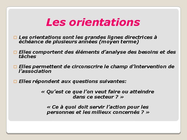 Les orientations � Les orientations sont les grandes lignes directrices à échéance de plusieurs