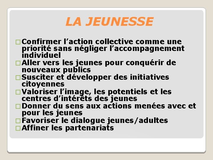 LA JEUNESSE � Confirmer l’action collective comme une priorité sans négliger l’accompagnement individuel �