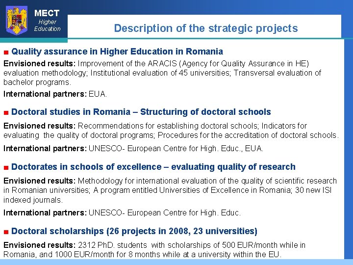 MECT Higher Education Description of the strategic projects ■ Quality assurance in Higher Education