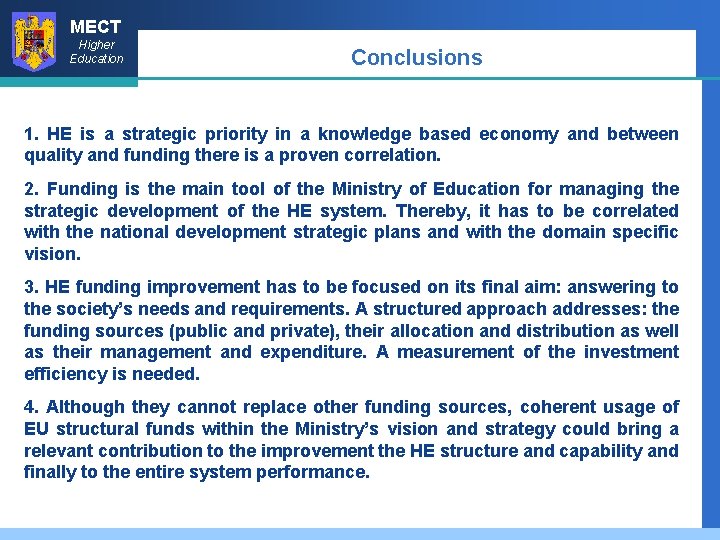 MECT Higher Education Conclusions 1. HE is a strategic priority in a knowledge based