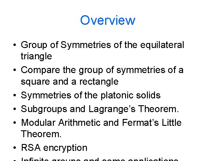 Overview • Group of Symmetries of the equilateral triangle • Compare the group of