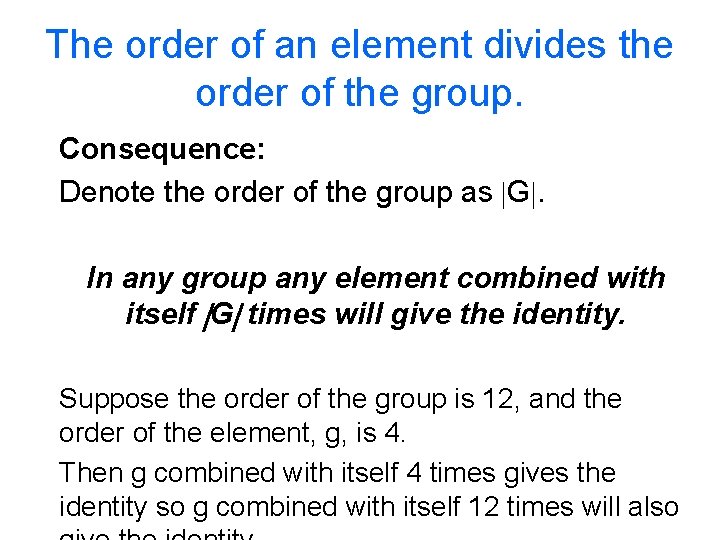 The order of an element divides the order of the group. Consequence: Denote the