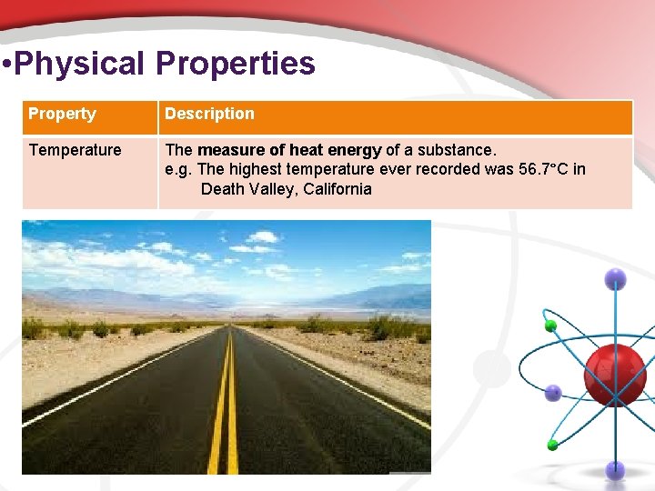  • Physical Properties Property Description Temperature The measure of heat energy of a