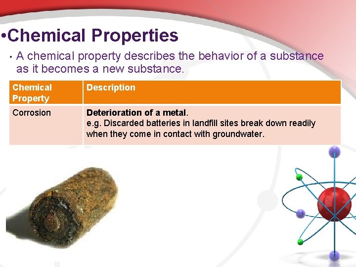  • Chemical Properties • A chemical property describes the behavior of a substance