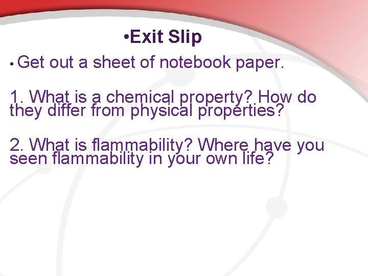  • Exit Slip • Get out a sheet of notebook paper. 1. What