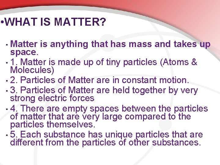  • WHAT IS MATTER? • Matter is anything that has mass and takes