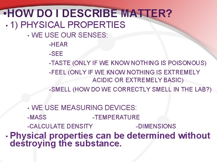  • HOW DO I DESCRIBE MATTER? • 1) PHYSICAL PROPERTIES • WE USE