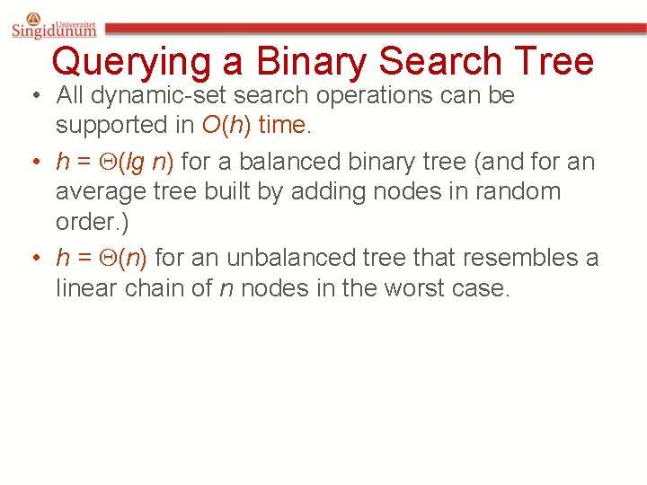 Querying a Binary Search Tree • All dynamic-set search operations can be supported in