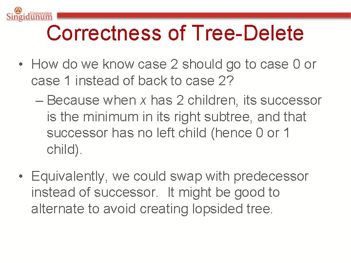 Correctness of Tree-Delete • How do we know case 2 should go to case