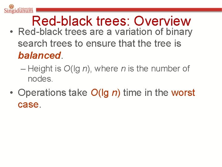 Red-black trees: Overview • Red-black trees are a variation of binary search trees to