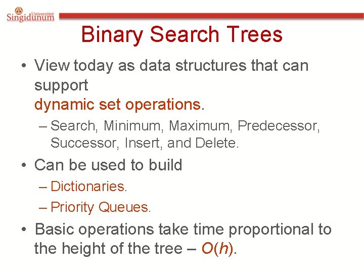 Binary Search Trees • View today as data structures that can support dynamic set