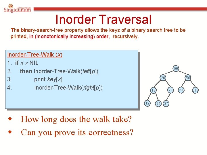 Inorder Traversal The binary-search-tree property allows the keys of a binary search tree to