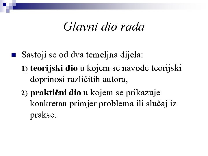 Glavni dio rada n Sastoji se od dva temeljna dijela: 1) teorijski dio u