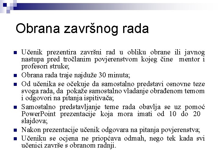 Obrana završnog rada n n n Učenik prezentira završni rad u obliku obrane ili