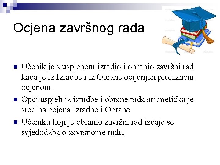 Ocjena završnog rada n n n Učenik je s uspjehom izradio i obranio završni