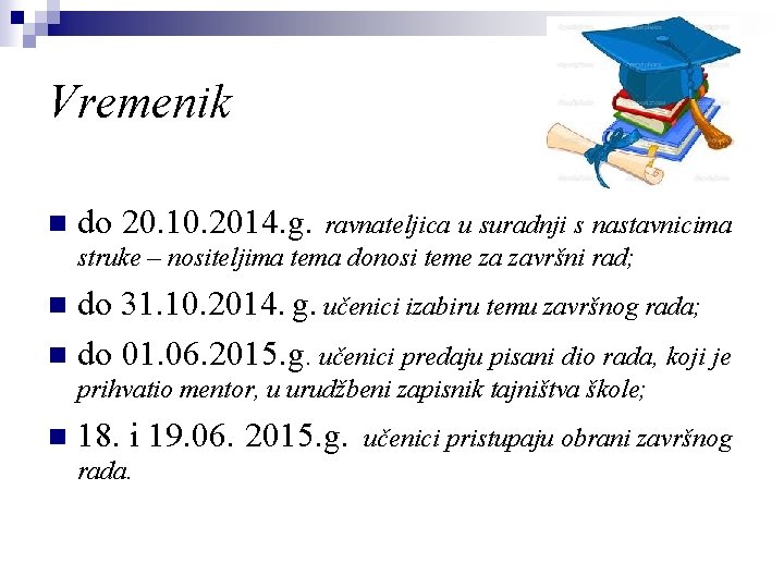 Vremenik n do 20. 10. 2014. g. ravnateljica u suradnji s nastavnicima struke –