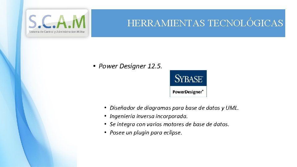 HERRAMIENTAS TECNOLÓGICAS • Power Designer 12. 5. • • Diseñador de diagramas para base