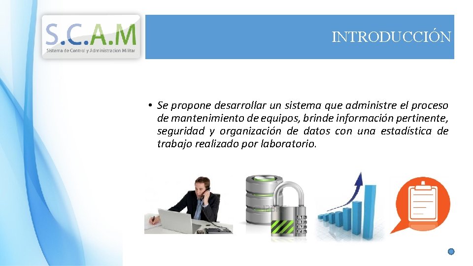 INTRODUCCIÓN • Se propone desarrollar un sistema que administre el proceso de mantenimiento de