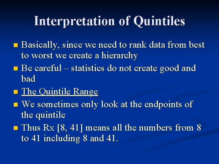 Interpretation of Quintiles Basically, since we need to rank data from best to worst