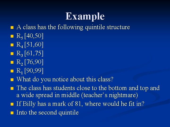 Example n n n n n A class has the following quintile structure R