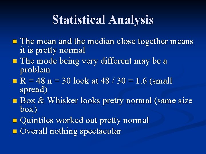 Statistical Analysis The mean and the median close together means it is pretty normal