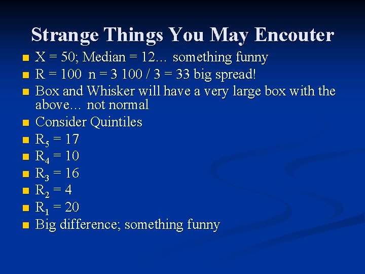 Strange Things You May Encouter n n n n n X = 50; Median