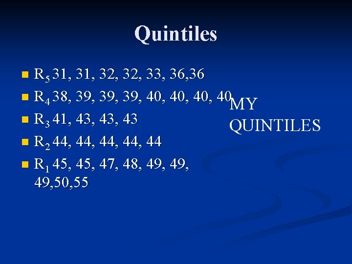 Quintiles R 5 31, 32, 33, 36 n R 4 38, 39, 39, 40,