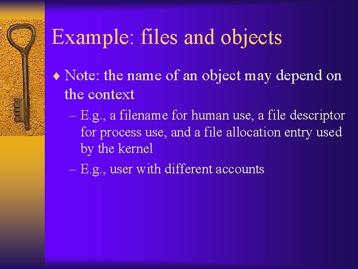 Example: files and objects ¨ Note: the name of an object may depend on