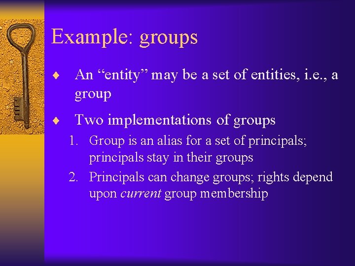 Example: groups ¨ An “entity” may be a set of entities, i. e. ,