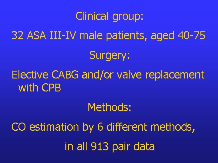 Clinical group: 32 ASA III-IV male patients, aged 40 -75 Surgery: Elective CABG and/or